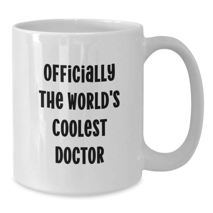 Funny Gifts for the World's Coolest Doctor, White Coffee Mug, Doctor Humor Mug, Unique Father's Day Unique Gifts from Family, Friends for Him - Additional