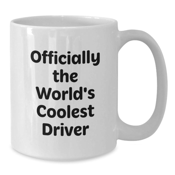 Funny Driver Quotes Gifts from Friends for Driver - World's Coolest Driver White Coffee Mug - Additional