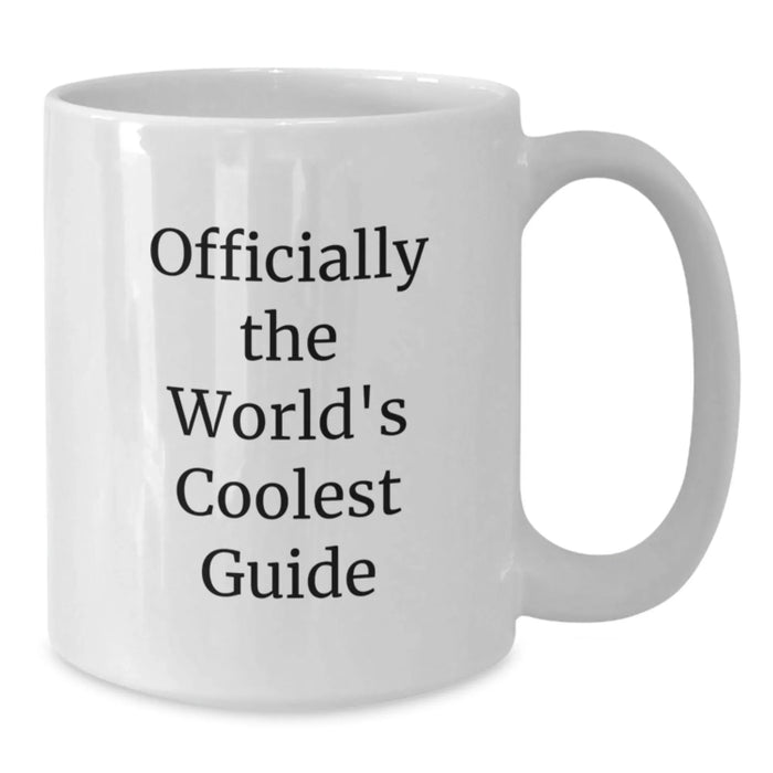 Funny Quote Gifts from Friends for Guide Enthusiasts - Officially The World's Coolest Guide White Coffee Mug, Birthday Unique Gifts for Men - Additional