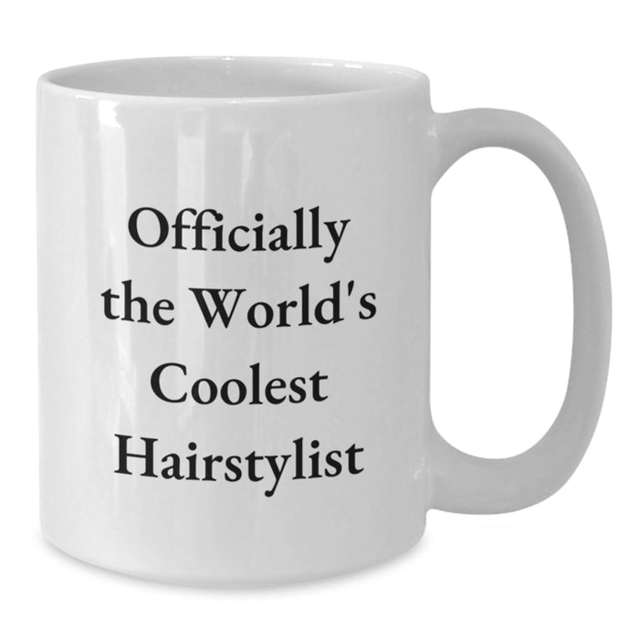 Funny Hairstylist Gifts from Friends for Men, Women, or Family Graduation Unique Gifts - White Coffee Mug - Officially The World's Coolest Hairstylist - Additional