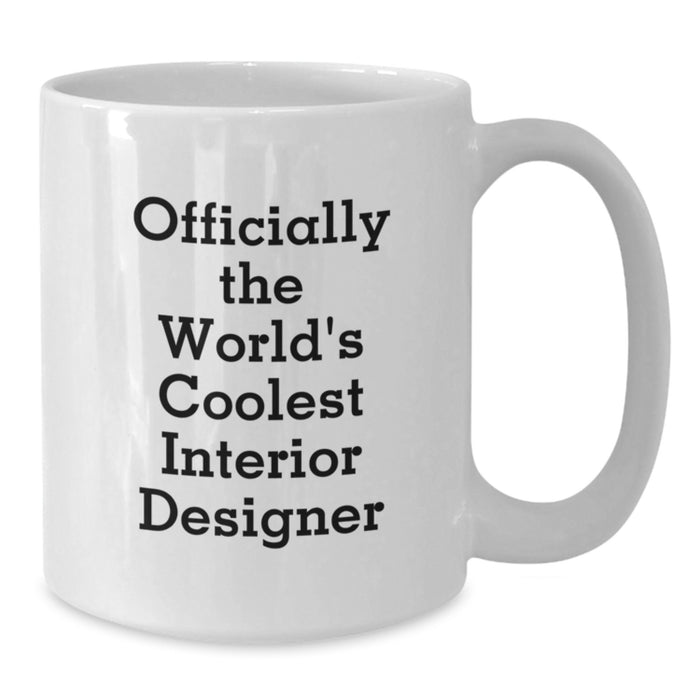 Funny Interior Designer Gifts for Men, Unique White Coffee Mug from Family, 'Officially The World's Coolest Interior Designer' Quote, Perfect for Father's Day - Additional