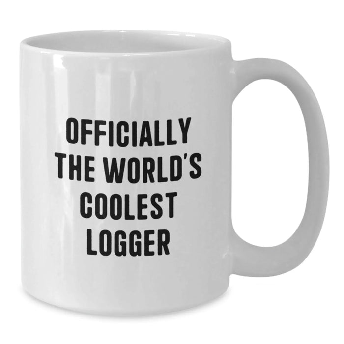 Funny Logger Gifts for Friends Gifts from Men Valentine's Unique Gifts White Coffee Mug - Additional