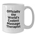Funny Massage Therapist Gifts from Men for Dad - Officially The World's Coolest Massage Therapist, White Coffee Mug, Father's Day Unique - Additional