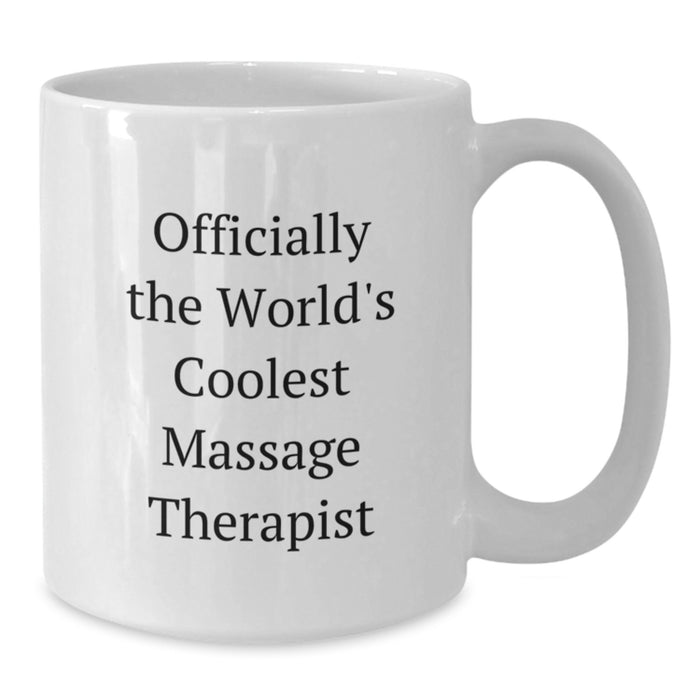 Funny Massage Therapist Gifts from Men - Officially 'The World's Coolest' White Coffee Mug for Father's Day Unique Gifts - Additional