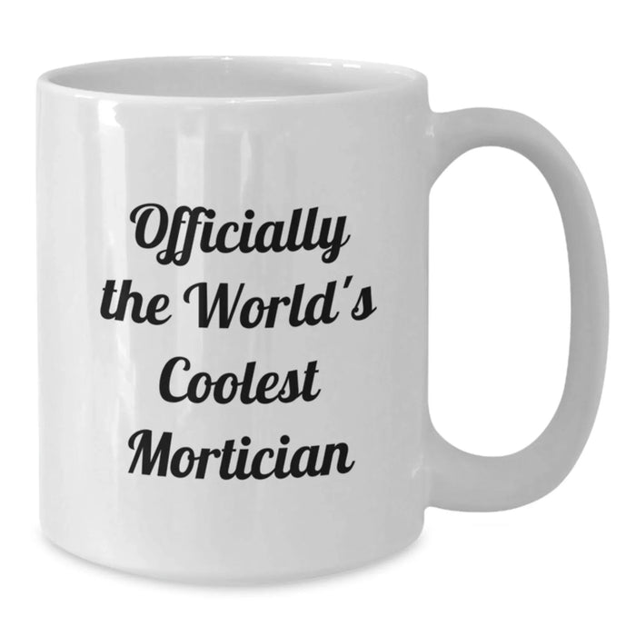 Funny Mortician Gifts for Men Women - Mortician White Coffee Mug Officially The World's Coolest Mortician Christmas Unique Ideas - Additional