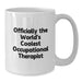 Funny Occupational Therapist Gifts from Friends Christmas Unique Mugs - Officially The World's Coolest Occupational Therapist Quote White Coffee Mug - Additional