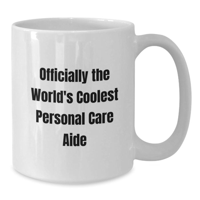 Funny Quote White Coffee Mug Gifts for Personal Care Aide Graduation Unique from Friends - Additional