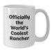 Funny Rancher White Coffee Mug Officially The Worlds Coolest Rancher Birthday Unique Gifts from Family to Rancher - Additional