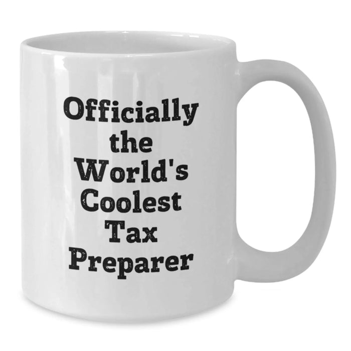 Funny Tax Preparer Gifts for Men, White Coffee Mug, Officially The World's Coolest Tax Preparer Quote - Additional