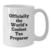 Funny Tax Preparer Gifts for Men, White Coffee Mug, Officially The World's Coolest Tax Preparer Quote - Additional