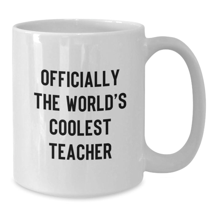 Funny Teacher Gifts from Friends Unique Valentine's Unique Teacher White Coffee Mugs 'Officially The World's Coolest Teacher' - Additional