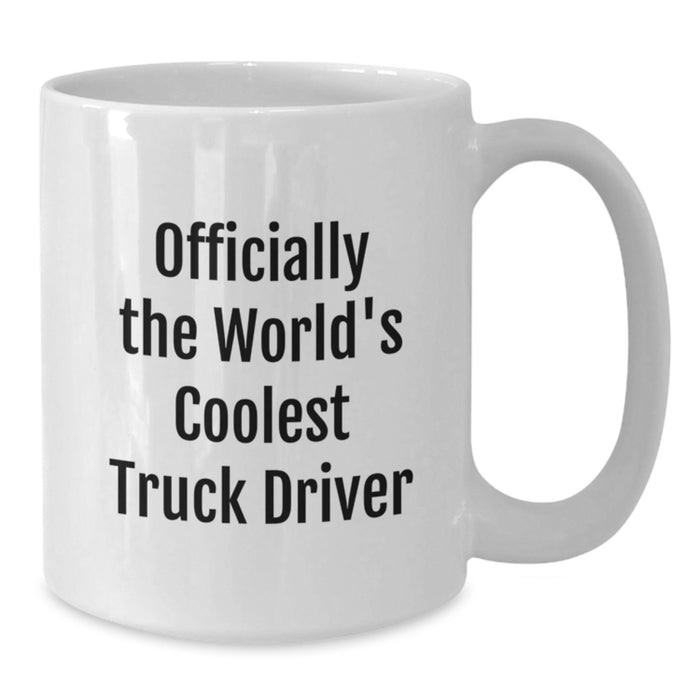 Funny Truck Driver Gifts from Friends - Officially The World's Coolest Truck Driver Quote on White Coffee Mug, Unique Father's Day Unique Gift for Truck Driver - Additional
