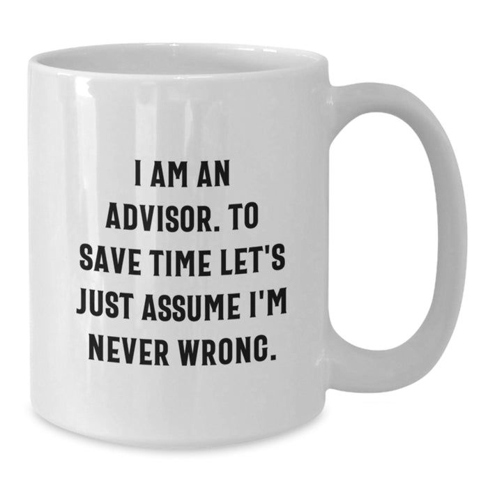 Funny Advisor Gifts from Men to Women Friends Family on Mother's Day Unique White Coffee Mug - Additional
