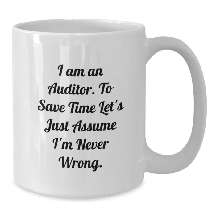 Funny White Coffee Mugs Gifts from Men to Auditor Friends on Father's Day - I Am An Auditor Mug - Additional