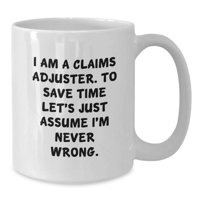 Funny Claims Adjuster Gifts for Him from Coworkers - White Coffee Mug - I'm Never Wrong - Additional