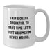 Funny Crane Operator Gifts for Men - I'm Never Wrong White Coffee Mug, Perfect for Mother's Day Unique Gifts from Family - Additional