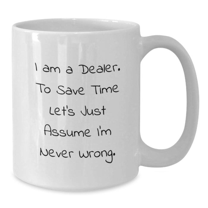 Funny Quote White Coffee Mug, Gift from Dealer to Dealer, Dealer Graduation Unique Gifts, White Ceramic Mug - Additional