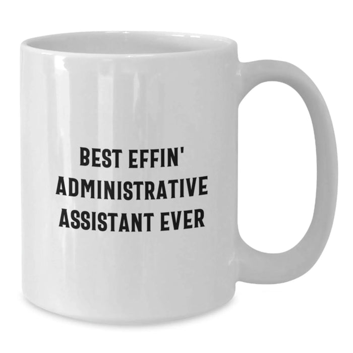 Funny Administrative Assistant Valentine's White Coffee Mug Gifts from Friends to Best Effin' Administrative Assistant Ever - Additional