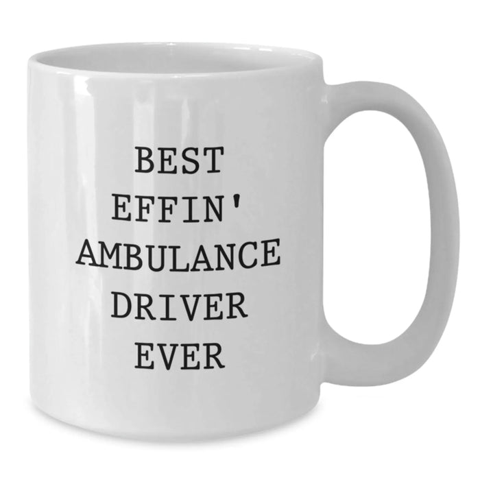 Funny Ambulance Driver Gifts for Men, Ambulance Driver White Coffee Mug, Best Effin' Ambulance Driver Ever Quote, White Coffee Mug - Additional