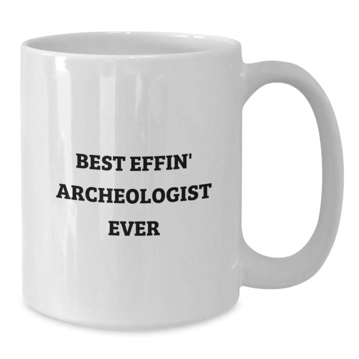 Funny Archeologist White Coffee Mug Gifts for Men from Friends, Best Effin' Quote, Christmas Unique - Additional