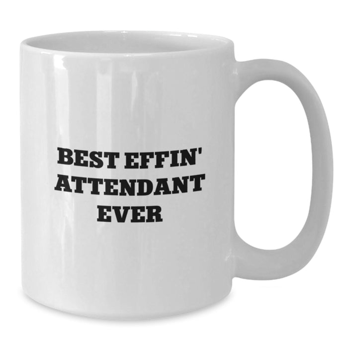 Funny Quotes for Attendants Gifts from Family Father's Day Unique Mugs - Best Effin' Attendant Ever - Additional