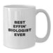 Funny Biologist White Coffee Mug Gifts from Men for Best 'Effin' Biologist Ever on Mother's Day - Additional