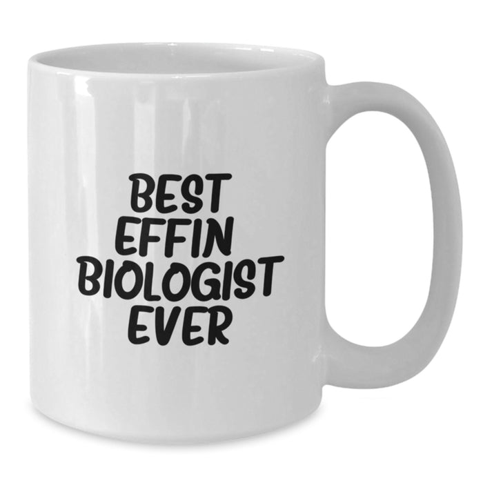 Funny Biologist Gifts for Mom, White Coffee Mug, Best Effin' Biologist Ever Quote, Unique Mother's Day Presents from Family - Additional