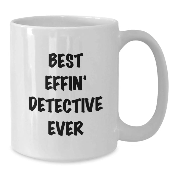 Funny Christmas Unique Gifts for the Best Effin' Detective Ever, White Coffee Mug, Great Detective Gifts from Men to Women - Additional