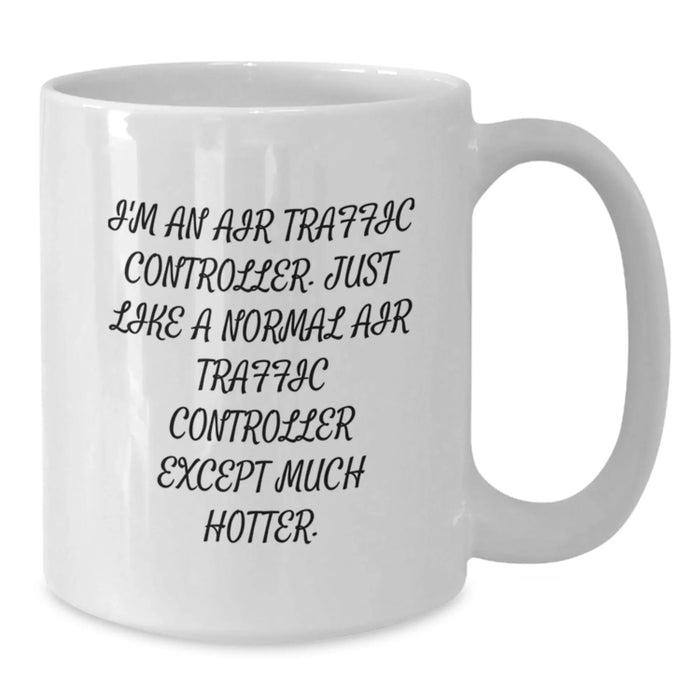 Funny Air Traffic Controller Gifts from Family, Unique White Coffee Mug for Graduation, 'I'm An Air Traffic Controller' Quote - Additional