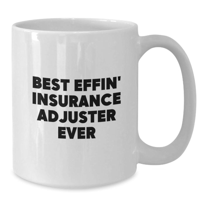 Funny Insurance Adjuster Gifts for Men, Gifts from Friends, White Coffee Mug Best Effin' Insurance Adjuster Ever - Additional