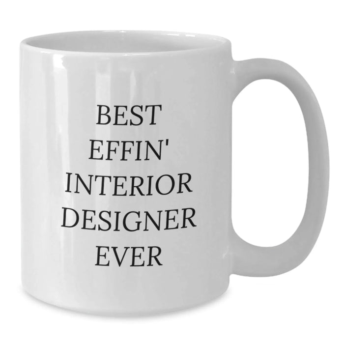 Funny Interior Designer Gifts for Her - 'Best Effin' Interior Designer Ever' Quote White Coffee Mug, Unique Valentine's Unique Gifts for Interior Designer Women from Friends - Additional