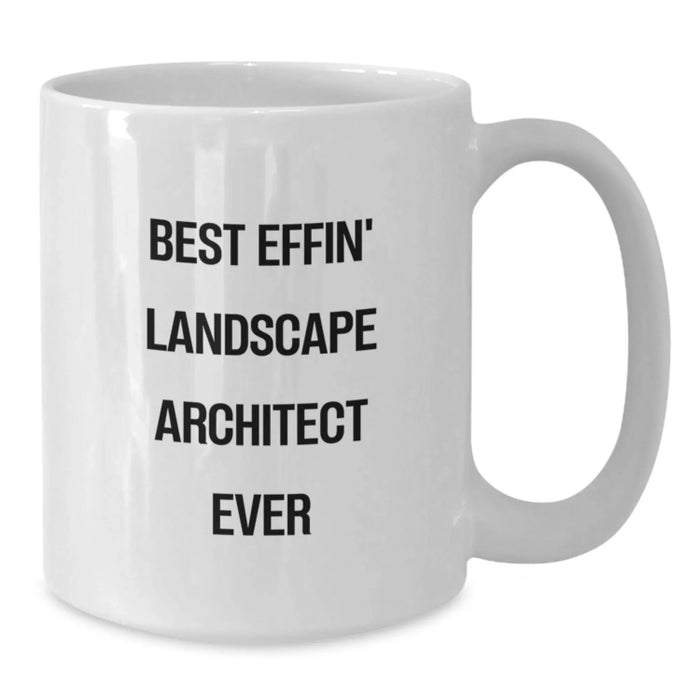 Funny Landscape Architect Gifts from Men for Valentine's Unique White Coffee Mugs with Best Effin' Landscape Architect Ever Quote, Perfect for Landscape Architects - Additional