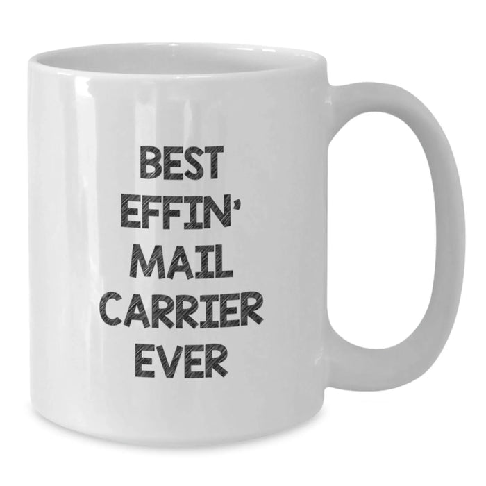 Funny Mail Carrier Gifts from Friends - White Coffee Mug for Mail Carrier - Best Effin' Mail Carrier Ever Valentine's Unique Gift - Additional