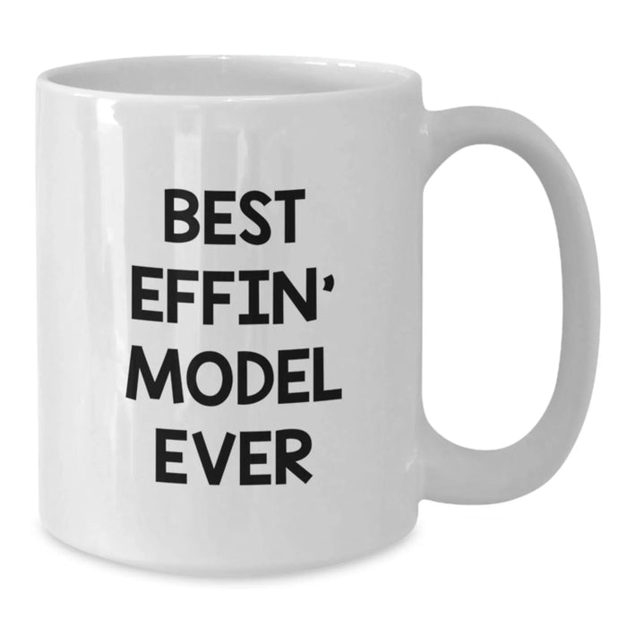 Funny Model White Coffee Mug Gifts from Friends for Christmas - 'Best Effin' Model Ever' - Additional