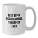 Funny Gifts for Occupational Therapist Mom, Best Effin' Occupational Therapist Ever Quote on White Coffee Mug, Gifts from Friends and Family - Additional
