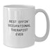 Funny Gifts from Friends for Occupational Therapist Best Effin' White Coffee Mug, White Mug with 11oz or 15oz Capacity for Occupational Therapist - Additional