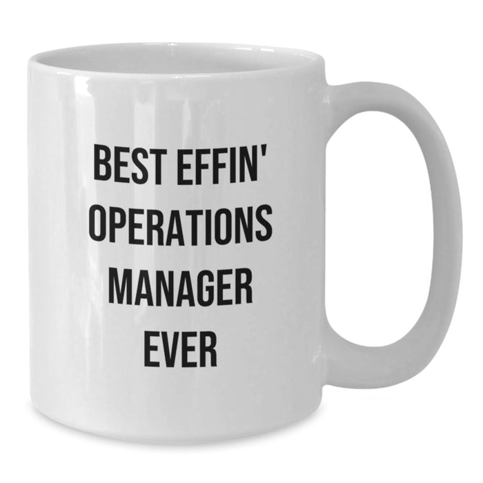 Funny Operations Manager Gifts from Family for Father's Day Unique White Coffee Mug - 'Best Effin' Operations Manager Ever' Quote - Additional