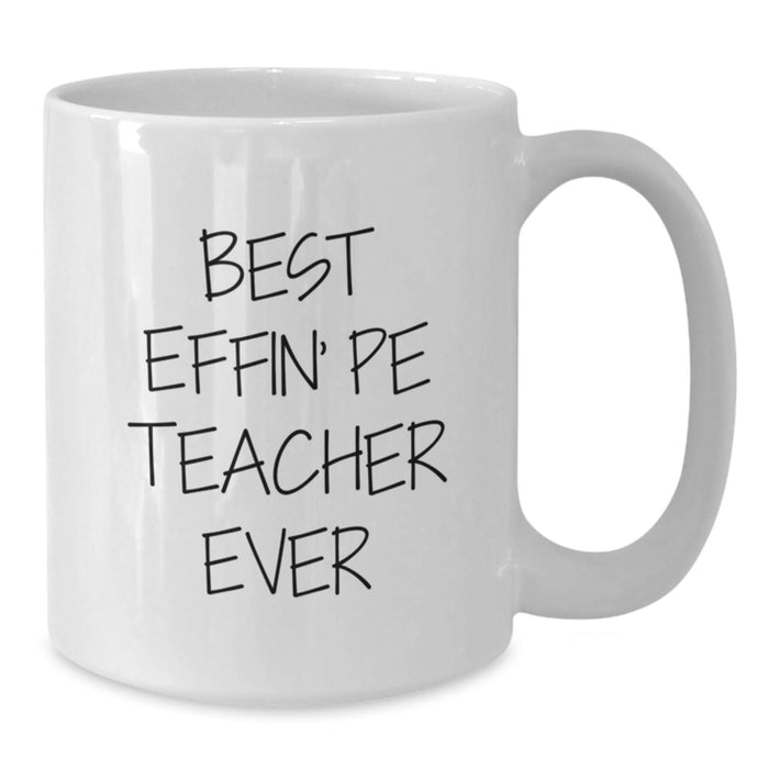 Funny PE Teacher Gifts, Best Effin' Teacher White Coffee Mug, Unique Gifts for PE Teacher, Gifts from Men, Women, or Friends - Additional