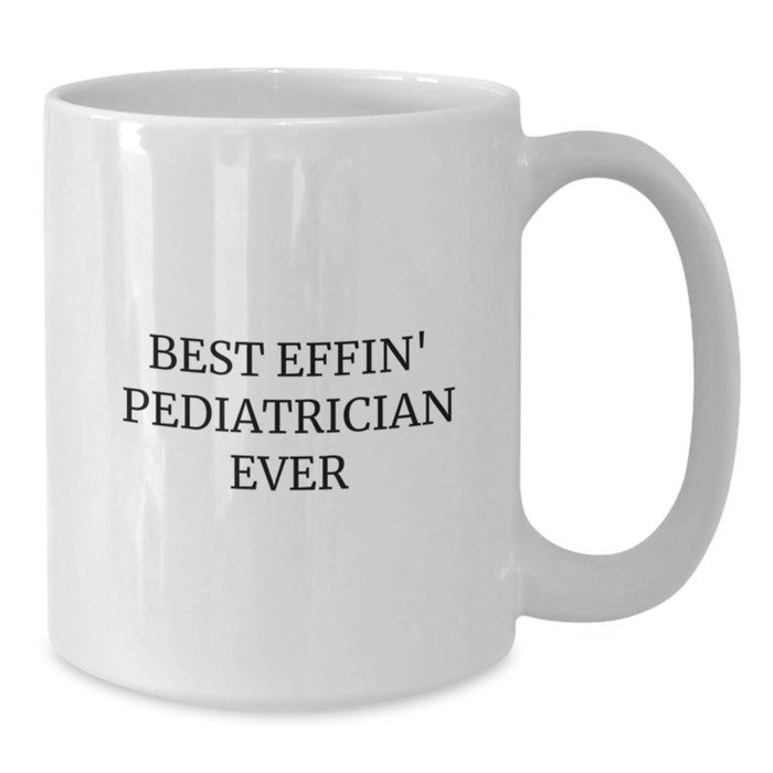 Funny Pediatrician Gifts for Dad from Kids - Best Effin' Pediatrician Ever White Coffee Mug - Additional