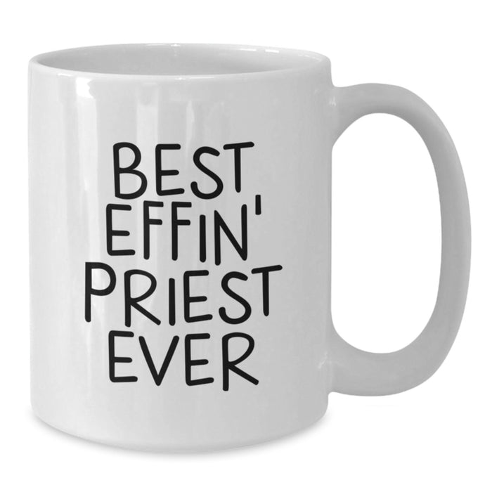 Funny White Coffee Mug Gifts for Priest from Family, Best Effin' Priest Ever Quote - Additional