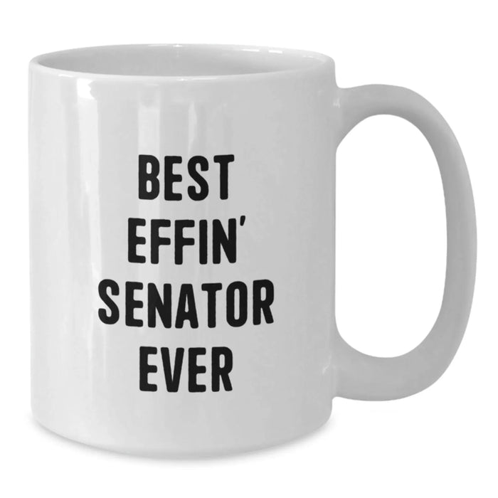 Funny Senator Gifts from Friends, Best Effin' Senator Ever White Coffee Mug, White Coffee Mug for Senator on Valentine's - Additional