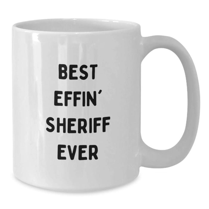 Funny Sheriff Quote Gifts for Sheriff, Best Effin' Sheriff Ever White Coffee Mug, White Sheriff Mug for Sheriff on Birthday Unique Gifts from Men - Additional