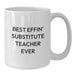 Funny Substitute Teacher Gifts for Men, Unique Birthday Unique Gifts from Friends to Coworkers, White Coffee Mug, Best Effin' Substitute Teacher Ever - Additional