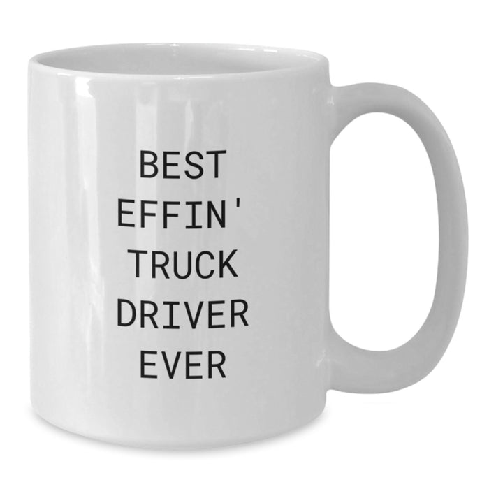 Funny Truck Driver Gifts from Friends for Best Effin' Truck Driver Ever White Coffee Mug - Additional