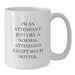 Funny Attendant Gifts - White Coffee Mug for Graduation - 'I'm An Attendant. Just Like A Normal Attendant Except Much Hotter.' - Additional