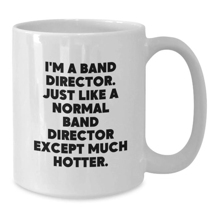 Funny Band Director Gifts from Friends - White Coffee Mug for Band Directors - Unique Christmas Unique Gifts for Band Directors - Additional