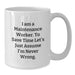 Funny Maintenance Worker Gifts for Men, White Coffee Mug for Maintenance Worker - 'I Am A Maintenance Worker. To Save Time Let's Just Assume I'm Never Wrong.' - Additional