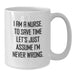 Funny Nurse Gifts from Friends Birthday Unique White Coffee Mug 'I Am A Nurse To Save Time Let's Just Assume I'm Never Wrong' - Additional