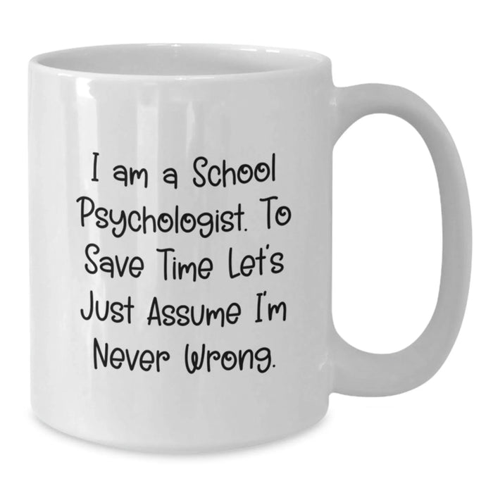 Funny School Psychologist White Coffee Mugs for Christmas Unique Gifts from Friends, Coworkers, or Family Members for a School Psychologist - Additional