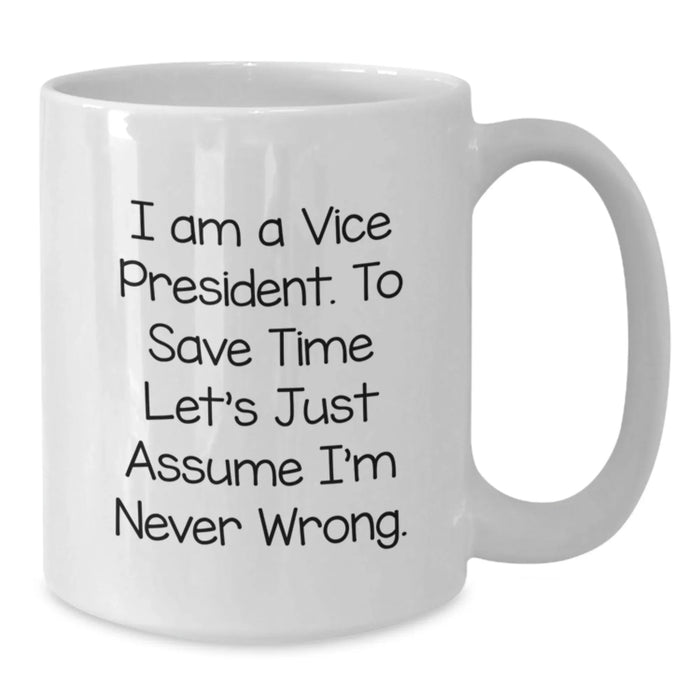 Funny Vice President Gifts for Men White Coffee Mugs - 'I Am Never Wrong' Quote, Birthday Unique Gifts from Friends to Family - Additional